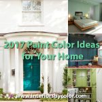 2017 Paint Color Ideas for Your Home http://www.interiorsbycolor.com/