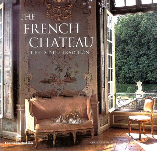 The French Chateau: Life, Style, Tradition