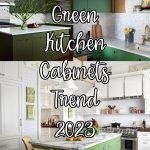 Green Kitchen Cabinets Trends 2023